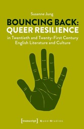 Bouncing Back: Queer Resilience in Twentieth and Twenty-First Century English Literature and Culture