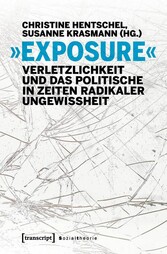 »Exposure« - Verletzlichkeit und das Politische in Zeiten radikaler Ungewissheit