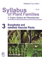 Syllabus of Plant Families - A. Engler's Syllabus der Pflanzenfamilien Part 3: Bryophytes and seedless Vascular Plants