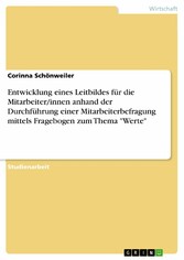 Entwicklung eines Leitbildes für die Mitarbeiter/innen anhand der Durchführung einer Mitarbeiterbefragung mittels Fragebogen zum Thema 'Werte'