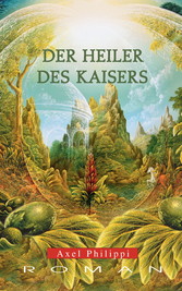 Der Heiler des Kaisers: Historischer Roman