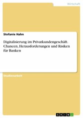 Digitalisierung im Privatkundengeschäft. Chancen, Herausforderungen und Risiken für Banken