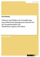 Chancen und Risiken des Fremdbezugs eines Warehouse-Management-Systems bei der Zusammenarbeit mit Third-Party-Logistics-Providern