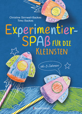 Experimentierspaß für die Kleinsten. 25 leichte Experimente für Kinder ab 3 Jahren. Schwebende Eier, Fluchtpfeffer, Rasierschaum-Regenwolken u.v.m. Leicht durchführbar mit Haushaltsmaterialien