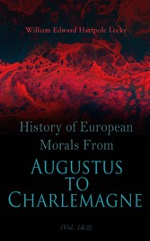 History of European Morals From Augustus to Charlemagne (Vol. 1&2)