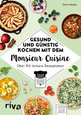 Gesund und günstig kochen mit dem Monsieur Cuisine