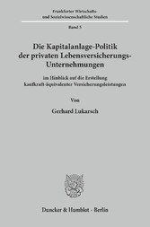 Die Kapitalanlage-Politik der privaten Lebensversicherungs-Unternehmungen