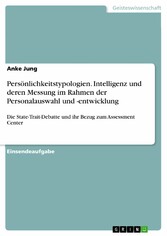 Persönlichkeitstypologien. Intelligenz und deren Messung im Rahmen der Personalauswahl und -entwicklung