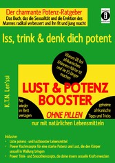 LUST & POTENZ-BOOSTER - Iss, trink & denk dich potent