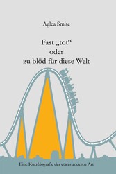 Fast 'tot' oder zu blöd für diese Welt