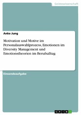 Motivation und Motive im Personalauswahlprozess, Emotionen im Diversity Management und Emotionstheorien im Berufsalltag