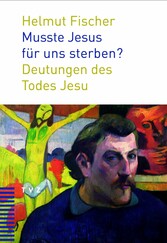 Musste Jesus für uns sterben?