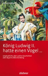 König Ludwig II. hatte einen Vogel ...