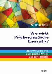 Wie wirkt Psychosomatische Energetik?