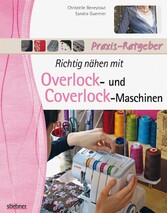 Richtig nähen mit Overlock- und Coverlock-Maschinen