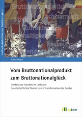 Vom Bruttonationalprodukt zum Bruttonationalglück