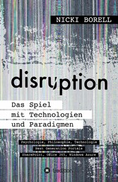 disruption - Das Spiel mit Technologien und Paradigmen