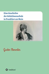 Eine Geschichte der Gehörlosenschule in Frankfurt am Main