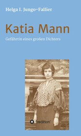 Katia Mann - Gefährtin eines grossen Dichters