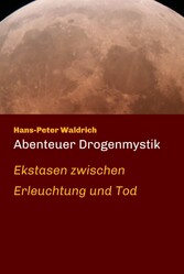 Abenteuer Drogenmystik