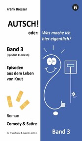 Autsch! oder: Was mache ich hier eigentlich? (Band 3)