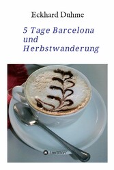 5 Tage Barcelona und Herbstwanderung