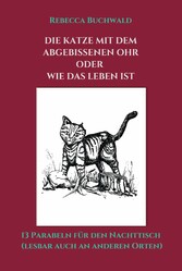 DIE KATZE MIT DEM ABGEBISSENEN OHR oder WIE DAS LEBEN IST