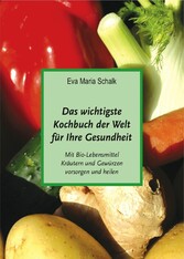 Das wichtigste  Kochbuch der Welt für Ihre Gesundheit