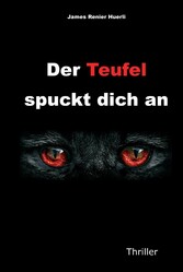 Der Teufel spuckt dich an