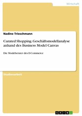 Curated Shopping. Geschäftsmodellanalyse anhand des Business Model Canvas