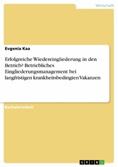 Erfolgreiche Wiedereingliederung in den Betrieb? Betriebliches Eingliederungsmanagement bei langfristigen krankheitsbedingten Vakanzen