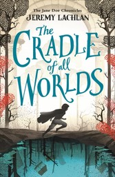 Cradle of All Worlds: The Jane Doe Chronicles