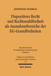 Dispositives Recht und Rechtswahlfreiheit als Ausnahmebereiche der EG-Grundfreiheiten&#13;