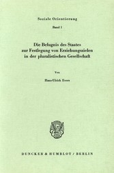 Die Befugnis des Staates zur Festlegung von Erziehungszielen in der pluralistischen Gesellschaft.