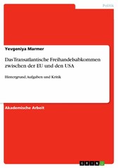 Das Transatlantische Freihandelsabkommen zwischen der EU und den USA