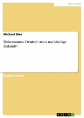 Elektroautos. Deutschlands nachhaltige Zukunft?