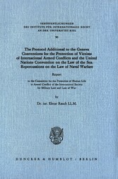 The Protocol Additional to the Geneva Conventions for the Protection of Victims of International Armed Conflicts and the United Nations Convention on the Law of the Sea: Repercussions on the Law of Naval Warfare.