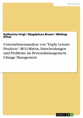 Unternehmensanalyse von 'Explo Leisure Products'. BCG-Matrix, Entscheidungen und Probleme im Personalmanagement, Change Management