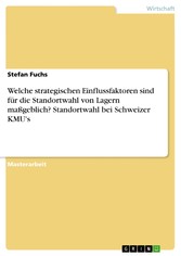 Welche strategischen Einflussfaktoren sind für die Standortwahl von Lagern maßgeblich? Standortwahl bei Schweizer KMU's