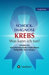 Schock-Diagnose KREBS - Was kann ich tun?