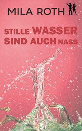 Stille Wasser sind auch nass