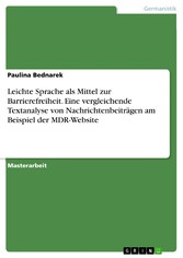 Leichte Sprache als Mittel zur Barrierefreiheit. Eine vergleichende Textanalyse von Nachrichtenbeiträgen am Beispiel der MDR-Website