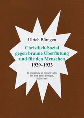 Christlich-Sozial gegen braune Überflutung und für den Menschen 1929 - 1933