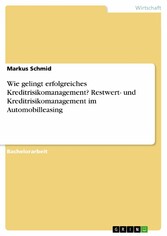 Wie gelingt erfolgreiches Kreditrisikomanagement? Restwert- und Kreditrisikomanagement im Automobilleasing