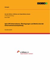 Spin-Off Unternehmen. Überlegungen und Motive bei der Unternehmensaufspaltung