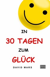 In 30 Tagen zum Glück