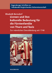 Livreen und ihre kulturelle Bedeutung für die Fürstenfamilie von Thurn und Taxis