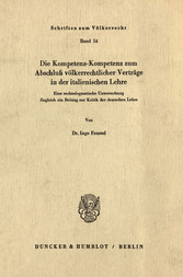 Die Kompetenz-Kompetenz zum Abschluß völkerrechtlicher Verträge in der italienischen Lehre.