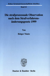 Die strafprozessuale Observation nach dem Strafverfahrensänderungsgesetz 1999.