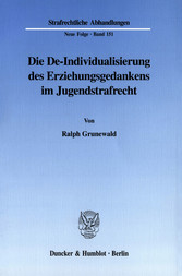 Die De-Individualisierung des Erziehungsgedankens im Jugendstrafrecht.